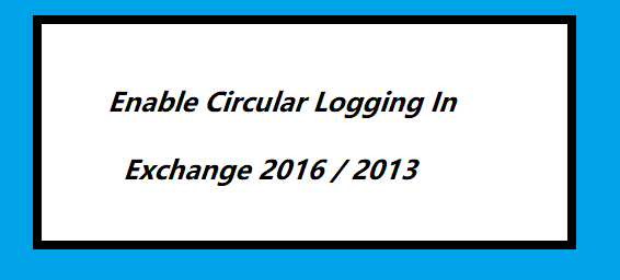 enable circular logging in exchange