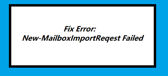 fix new-mailboximportrequest failed