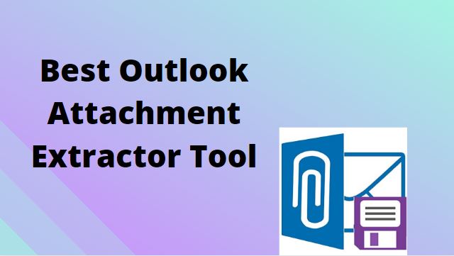 best outlook attachment extractor tool