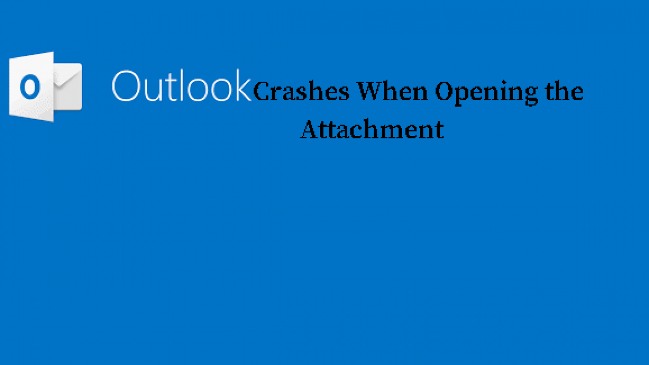 outlook crashes when opening attachments