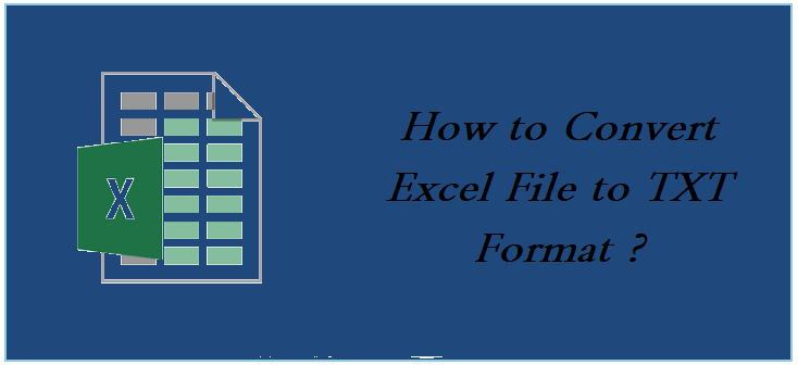 Convert Excel File to TXT Format Without Losing Data